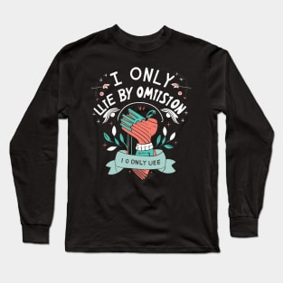 I Only Lie By Omission Long Sleeve T-Shirt